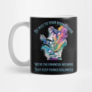 Be nice to your bookkeeper - We're the financial wizards Mug